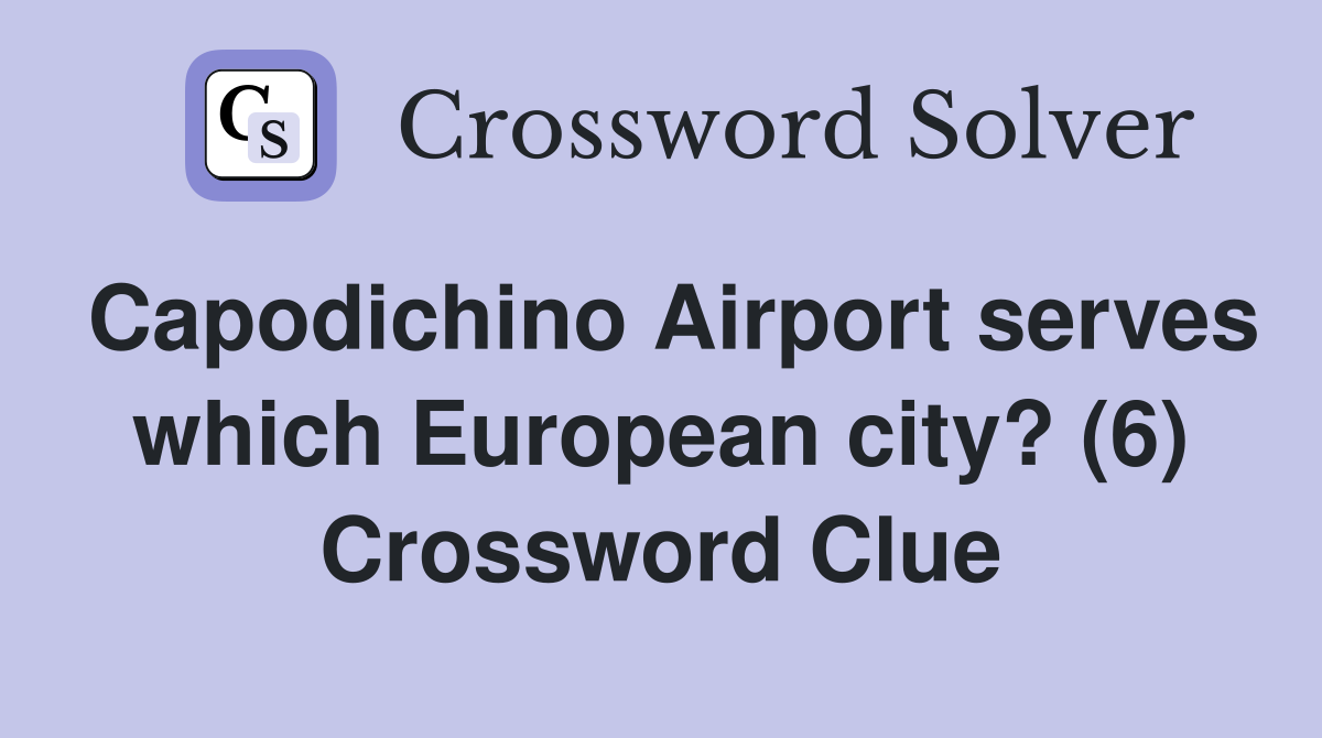 Capodichino Airport serves which European city? (6) Crossword Clue
